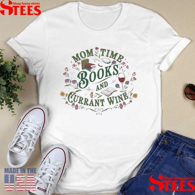 Mom Time Books And Currant Wine Shirts