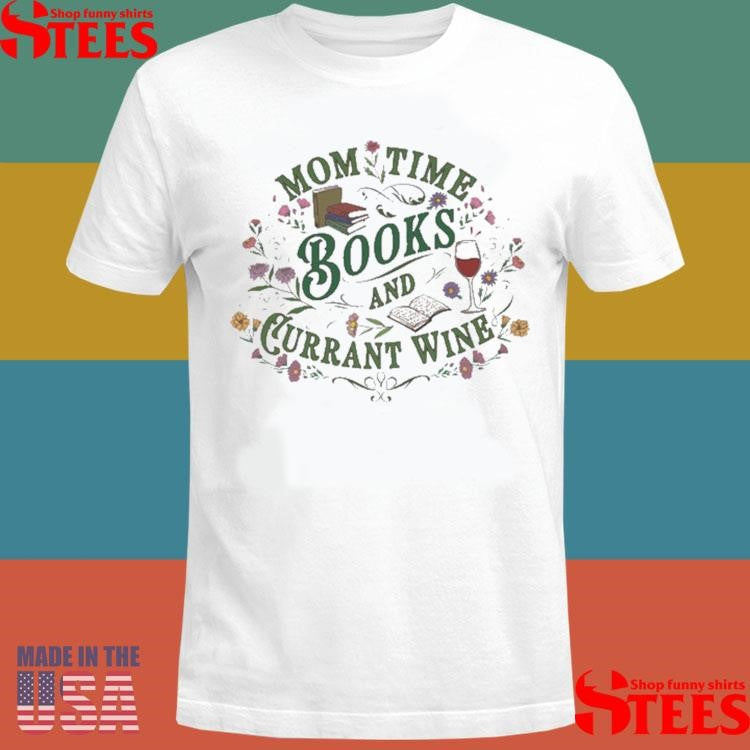 Mom Time Books And Currant Wine Shirts