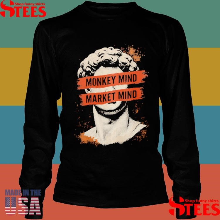 Monkey Mind Market Mind Shirts