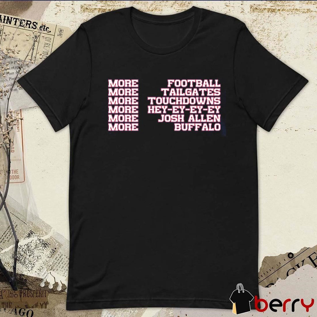 More Football Tailgates Touchdowns Hey-ey-ey-ey Josh Allen Buffalo Bills t-shirt