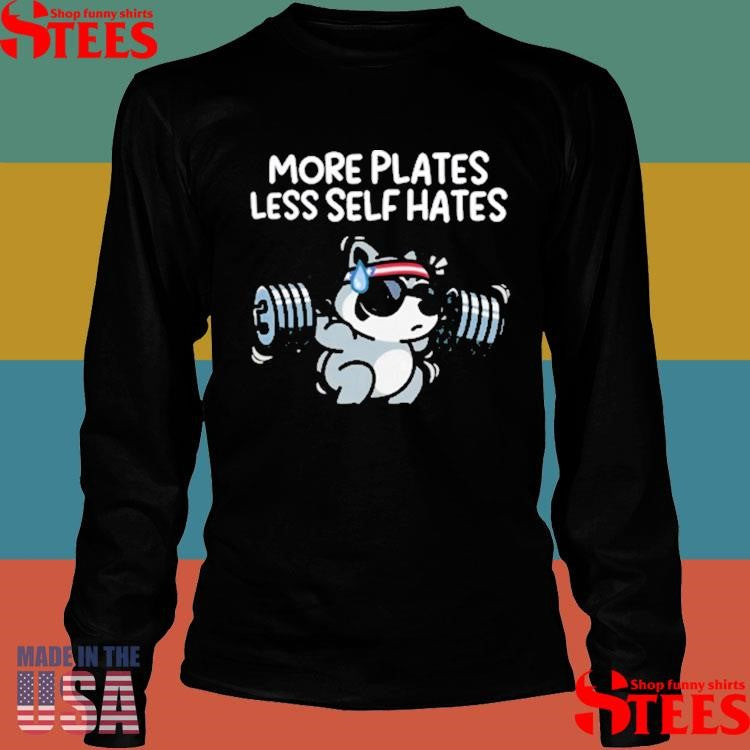 More Plates Less Self Hates T-shirt