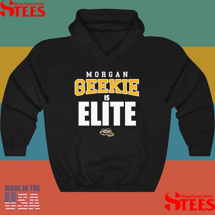 Morgan Geekie Is Elite T-shirt