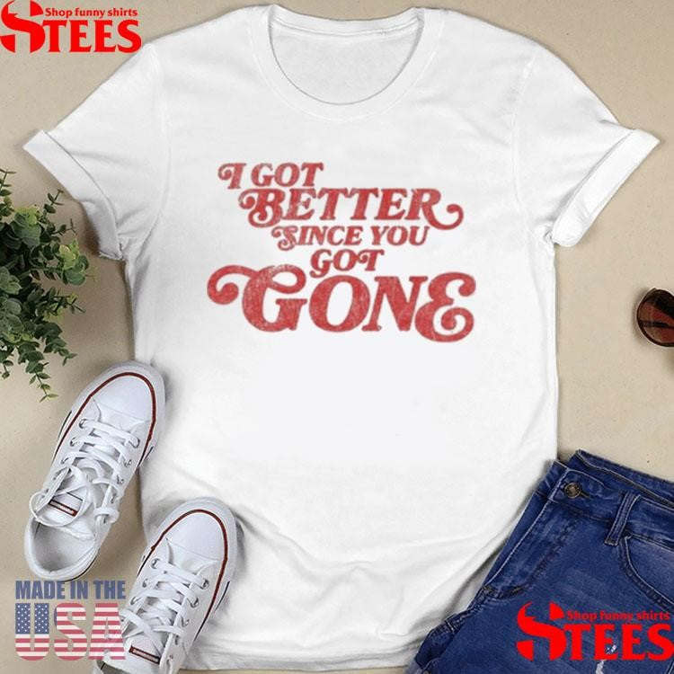 Morgan Wallen I Got Better Since You Got Gone T-shirt