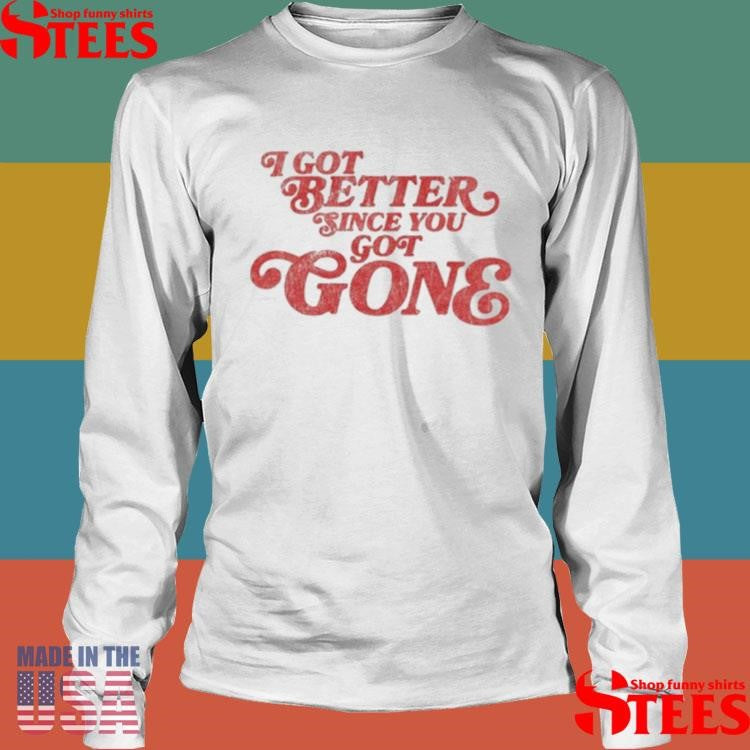 Morgan Wallen I Got Better Since You Got Gone T-shirt