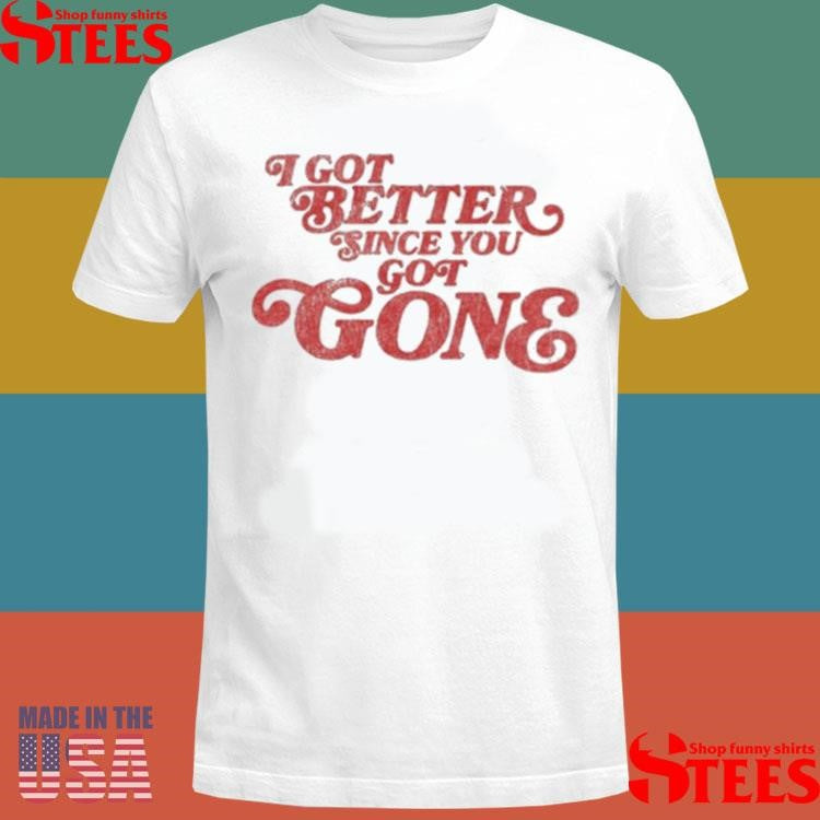 Morgan Wallen I Got Better Since You Got Gone T-shirt