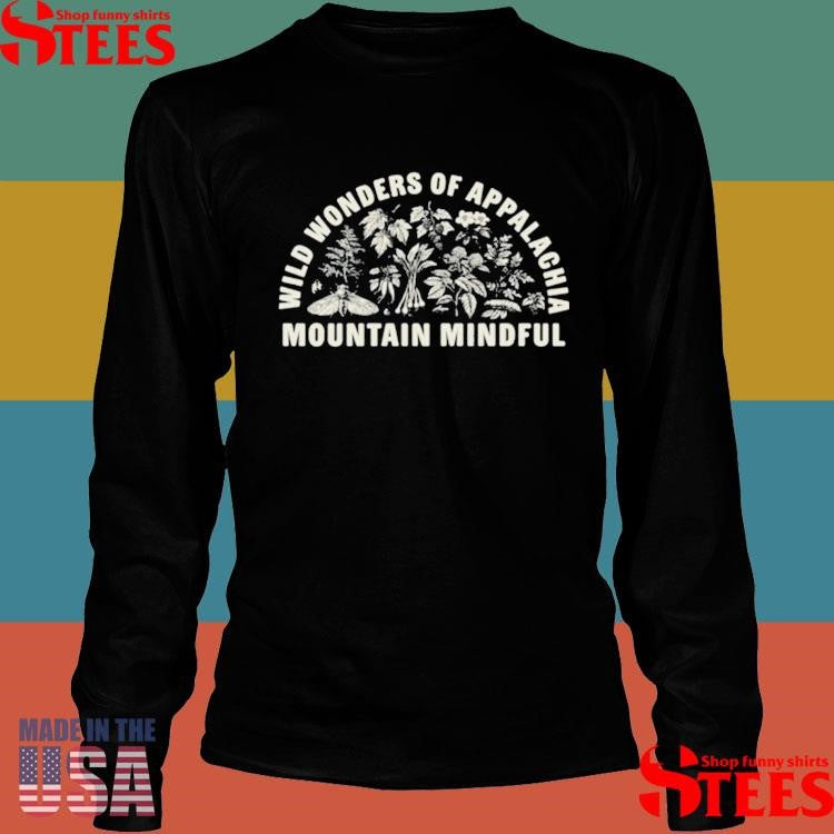 Mountain Mindful Wild Wonders Of Appalachia Shirts
