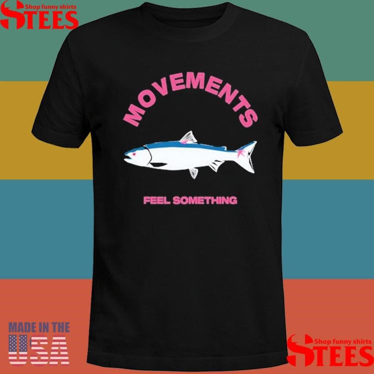 Movement Trout Feel Something T-shirt