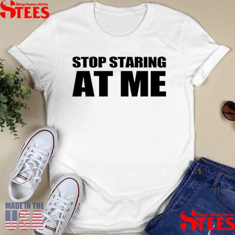 Mrs Savannahrj Stop Staring At Me Shirts