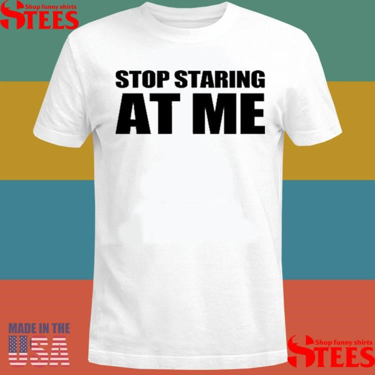 Mrs Savannahrj Stop Staring At Me Shirts