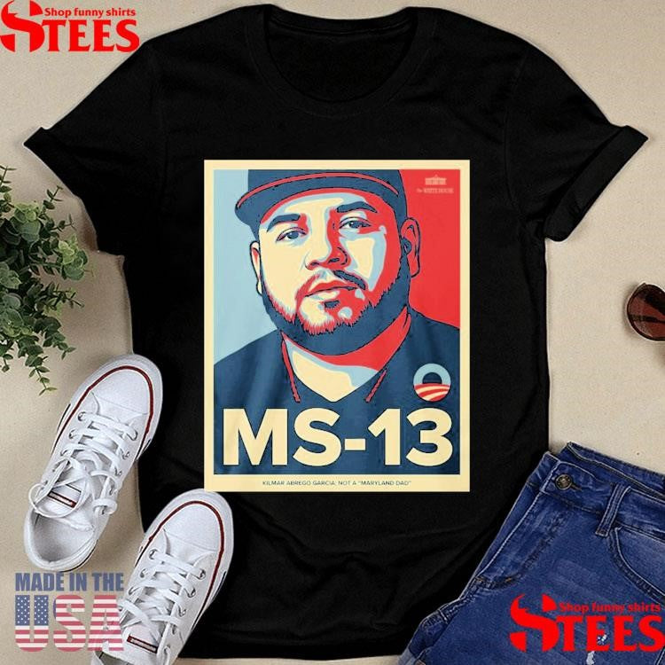 Ms-13 Kilmar Abrego Garcia Not A Maryland Dad Shirts