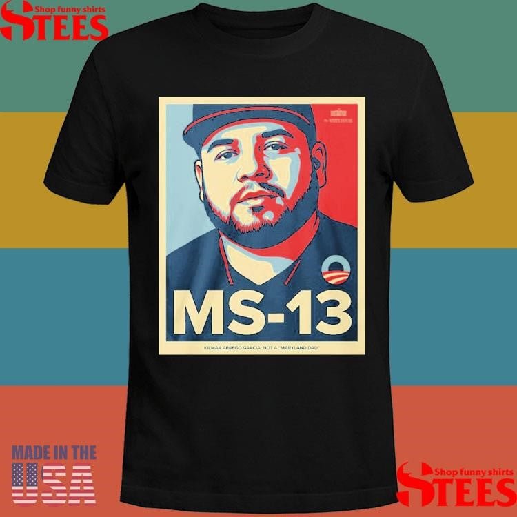 Ms-13 Kilmar Abrego Garcia Not A Maryland Dad Shirts