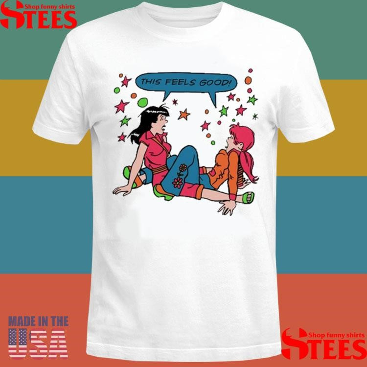 Ms General This Feels Good By Addicted To Chaos Shirts