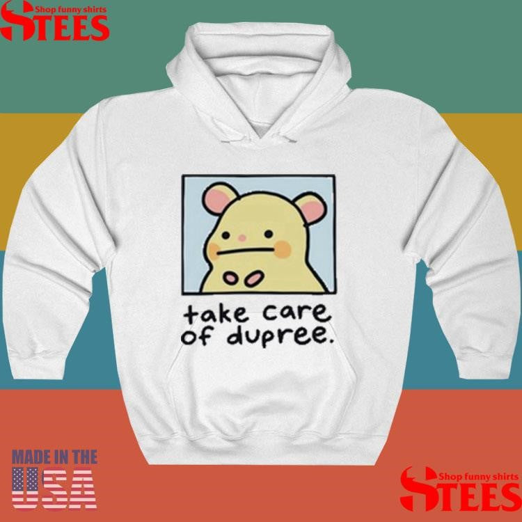 Mummy Joe Take Care Of Dupree Shirts