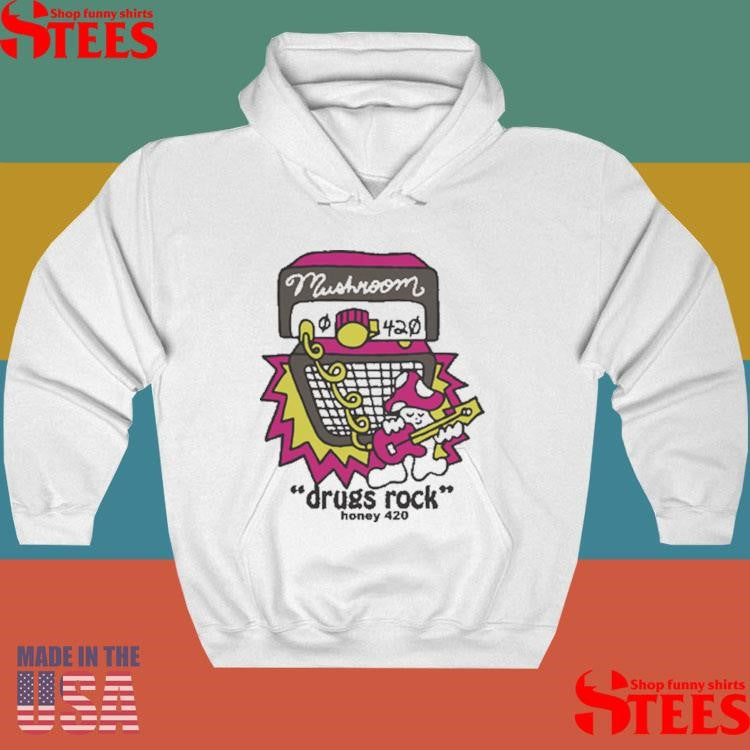 Mushroom Drugs Rock Honey 420 Shirts