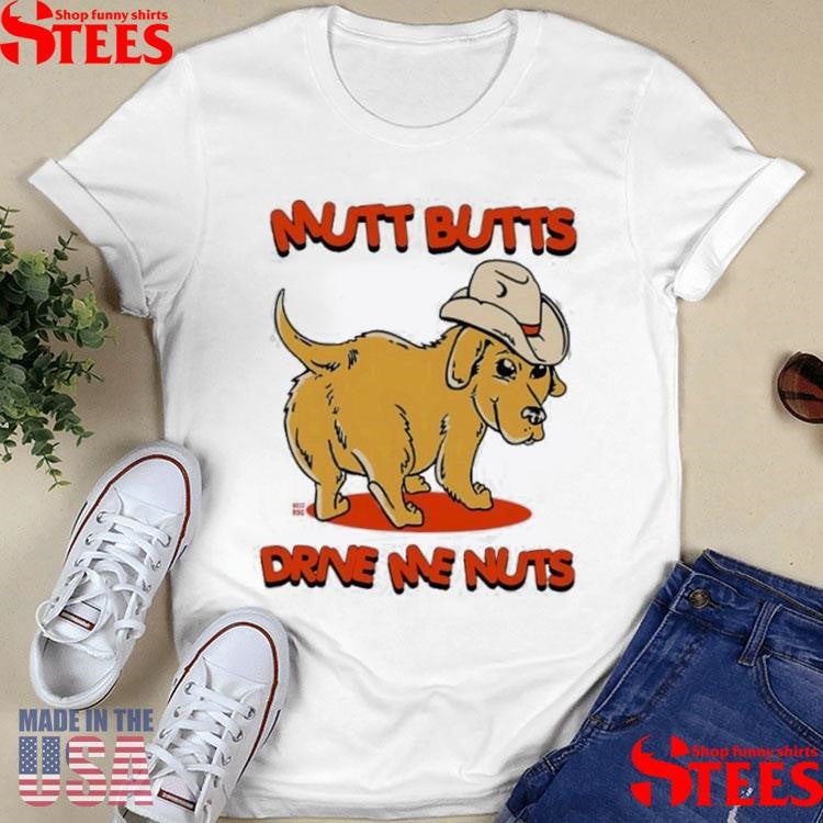 Mutt Butts Drive Me Nuts Dog Cute T-shirt