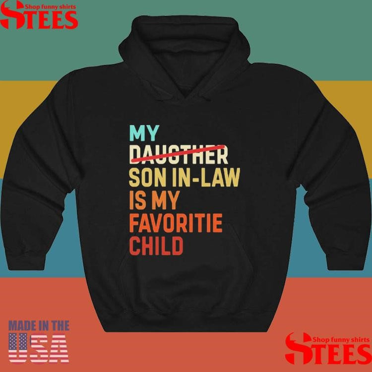 My Daughter Son In Law Is My Favorite Child Shirts