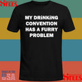 My Drinking Convention Has A Furry Problem Shirts