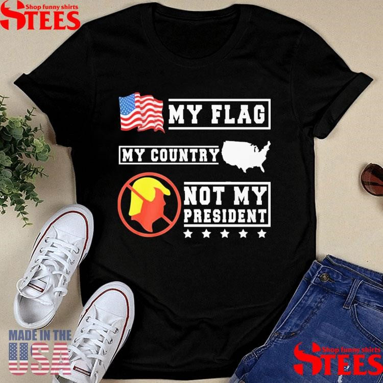 My Flag My Country Not My President Usa Map American Flag Shirts