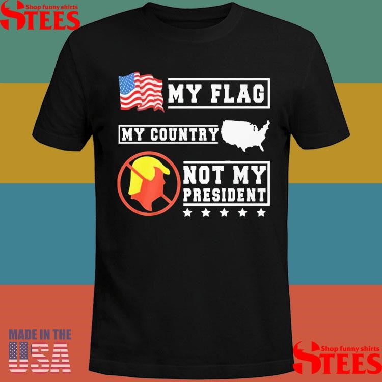 My Flag My Country Not My President Usa Map American Flag Shirts