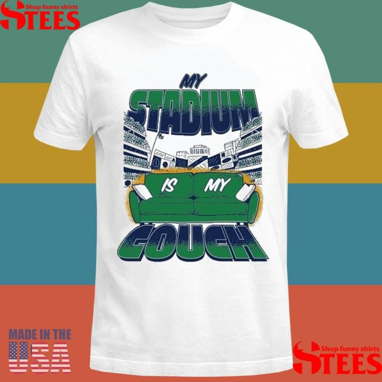 My Stadium Is My Couch Shirt