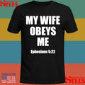 My Wife Obeys Me Ephesians 5.22 Shirts