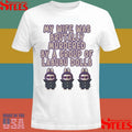 My Wife Was Brutally Murdered By A Group Of Labubu Dolls Shirt