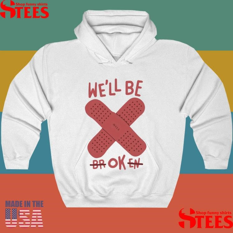 Myle We’ll Be Broken Ok Shirts