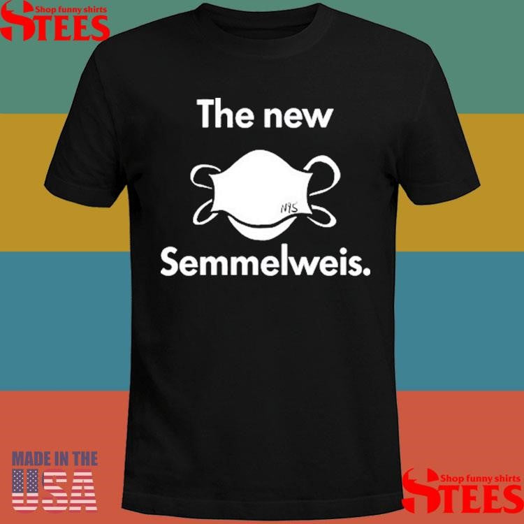 N95 The New Is Semmelweis Shirts