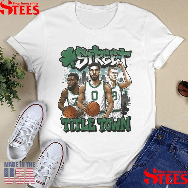 NBA Street Title Town Boston Celtics Shirts
