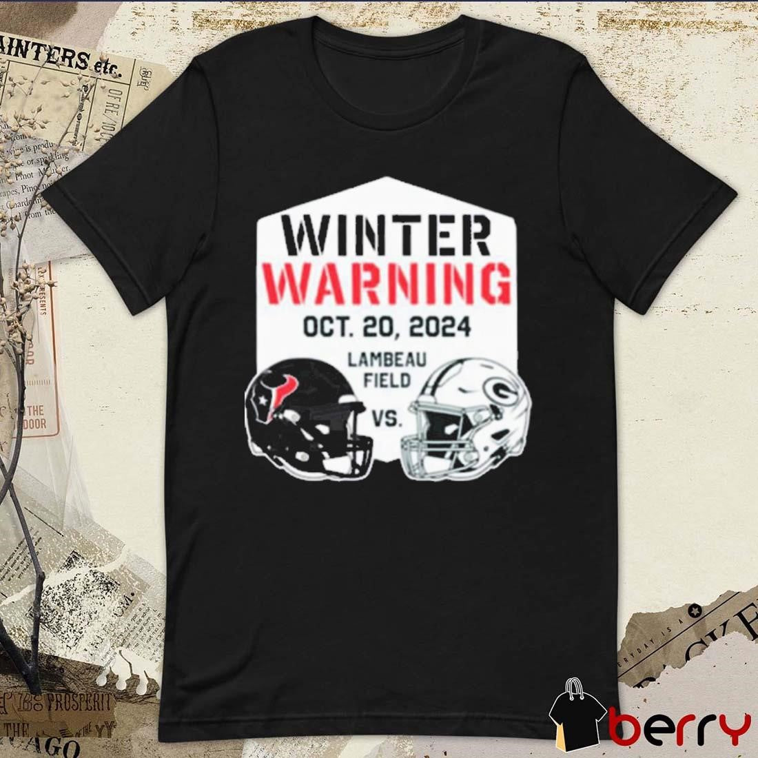 NFL Houston Texans Vs. Green Bay Packers Winter Warning Oct0ber 20 2024 Lambeau Field t-shirt