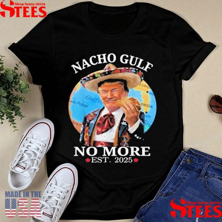 Nacho Gulf No More Trump T-shirt
