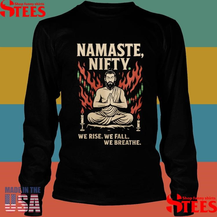 Namaste Nifty We Rise We Fall We Breathe Shirts