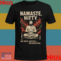 Namaste Nifty We Rise We Fall We Breathe Shirts