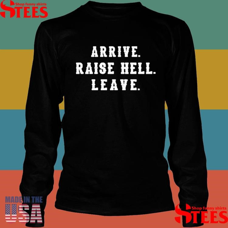 Nascarcasm Arrive Raise Hell Leave T-shirt
