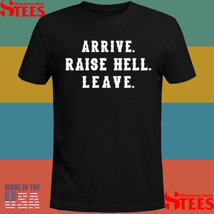 Nascarcasm Arrive Raise Hell Leave T-shirt
