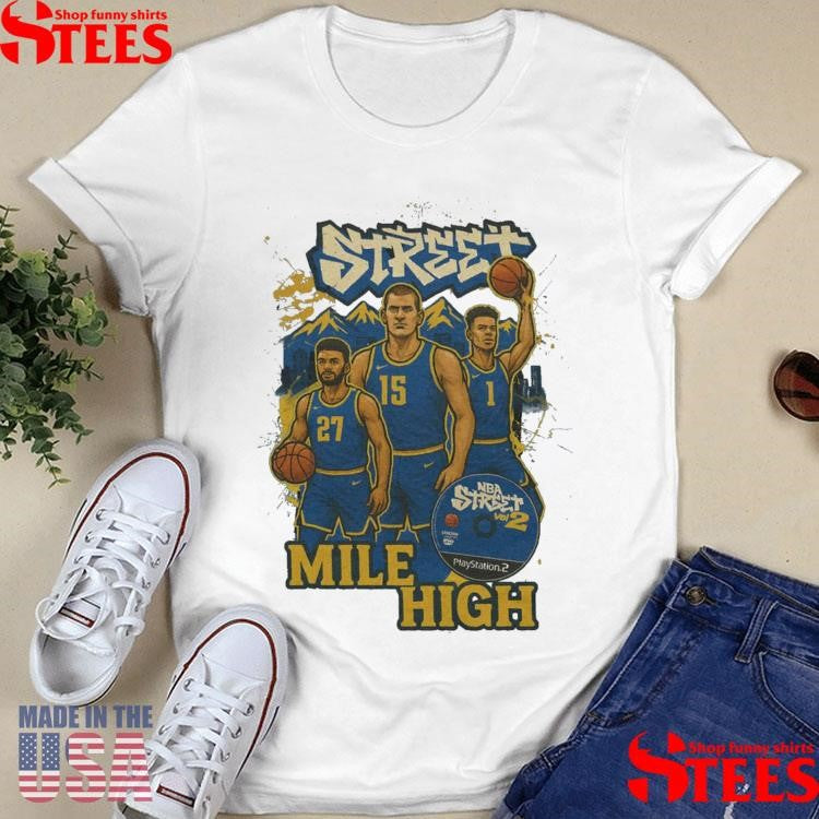 Nba Street Mile High Shirts