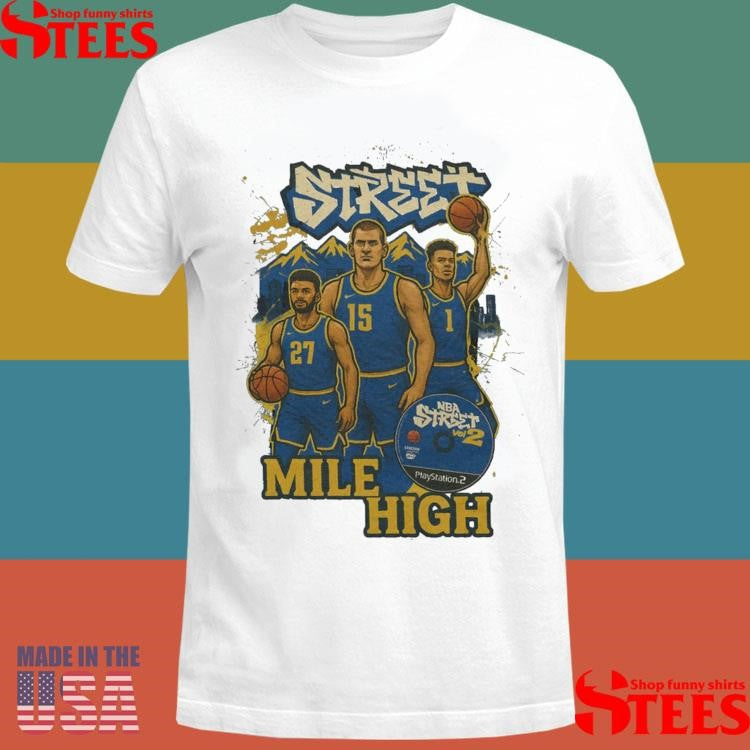 Nba Street Mile High Shirts