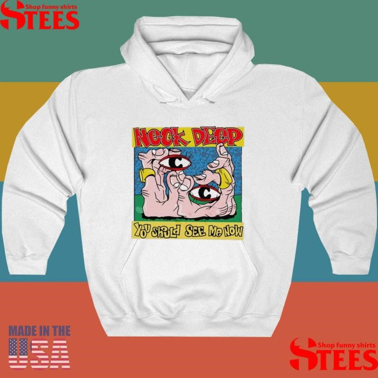 Neck Deep You Should See Me Now Shirts
