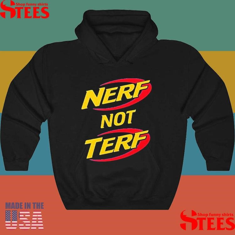 Nerf Not Terf T-shirt