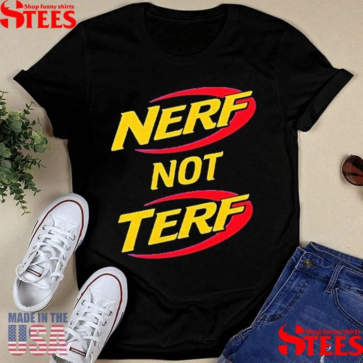 Nerf Not Terf T-shirt