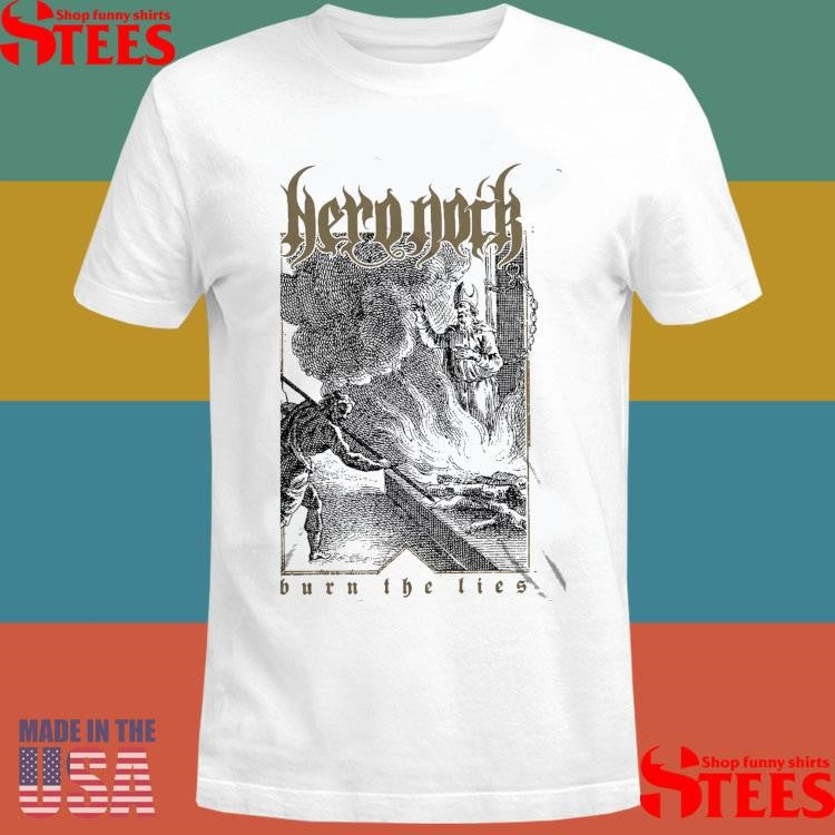 NeroNoir Burn The Lies Shirts