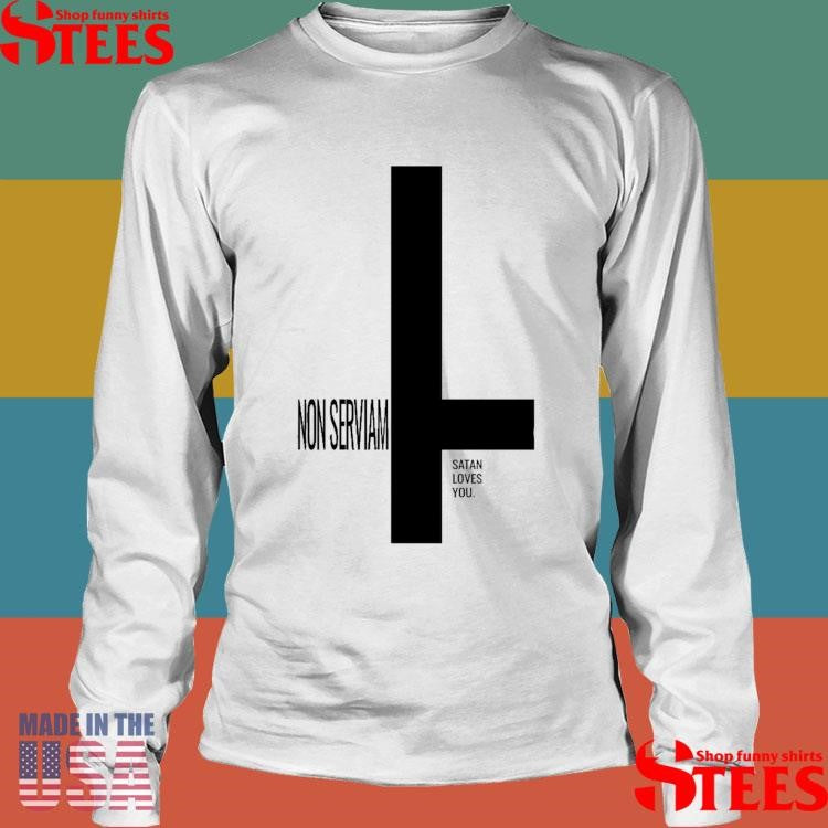 NeroNoir Non Serviam Satan Loves You Shirts
