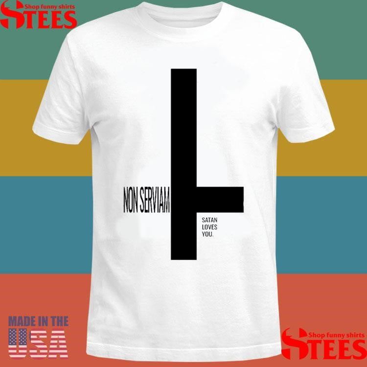 NeroNoir Non Serviam Satan Loves You Shirts