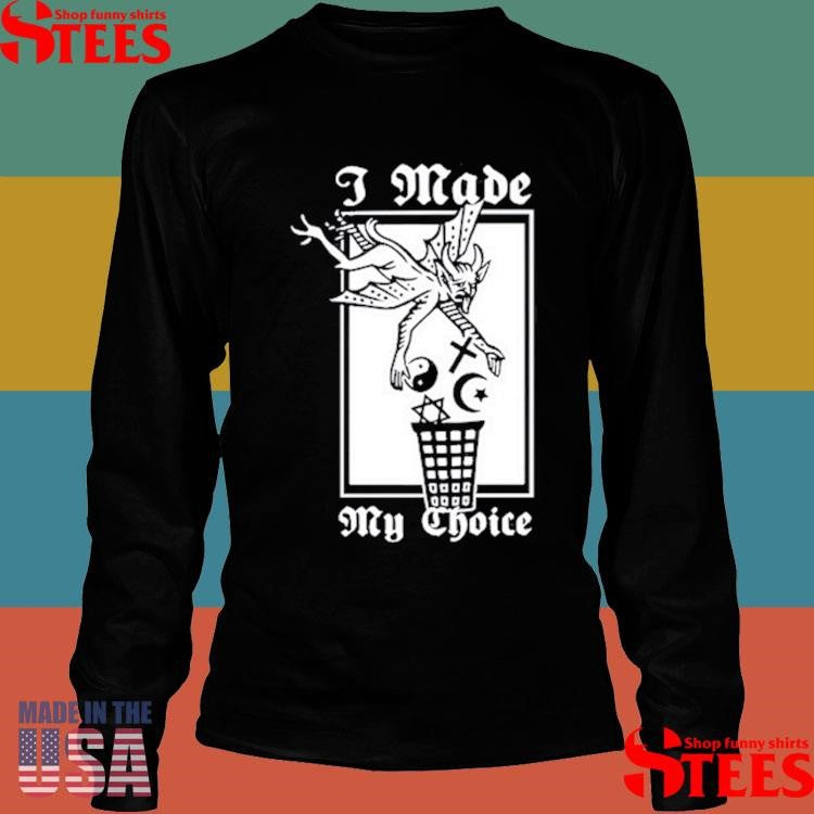 Neronoir I Made My Choice Shirts