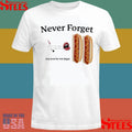 Never Forget My Love For Hot Dogs Shirts