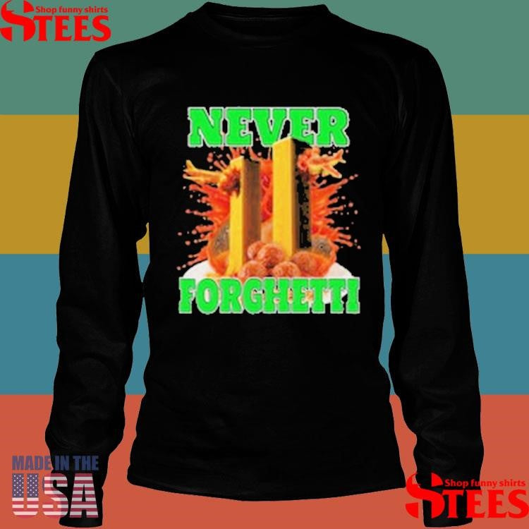 Never Forghetti T-shirt