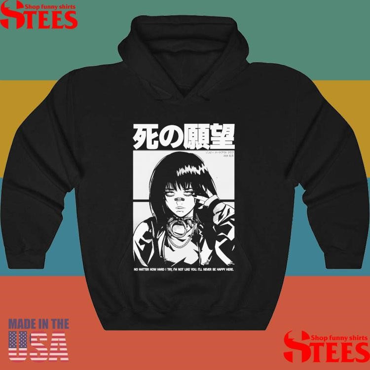 Never Happy Zombie Makeout Club No Matter How Hard I Try I’m Not Like You I’ll Never Be Happy Here Shirts