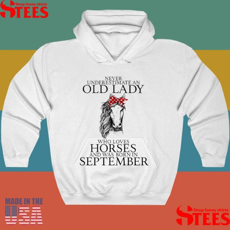 Never Underestimate Old Lady Loves Horses Born In September T-shirt