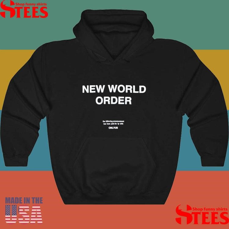 New World Order The Following Announcement Has Been Paid For By Nwo Onlyus T-shirt