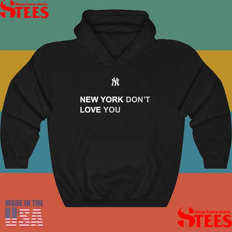 New York Baseball Don’t Love You Shirts